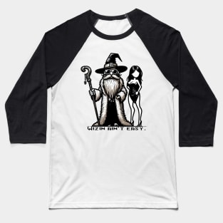 Wizin ain't easy Baseball T-Shirt